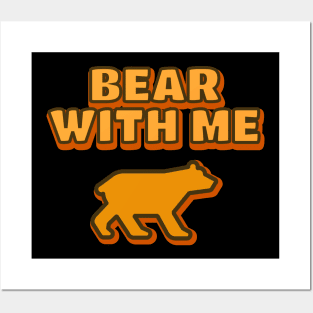 Bear With Me Posters and Art